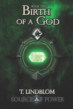 Birth of a God: Second book in the Source of Power trilogy - Book #2 of the Source of Power