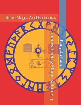 Paperback Frequency Energy Magic Volume 4: Rune Magic And Radionics Book