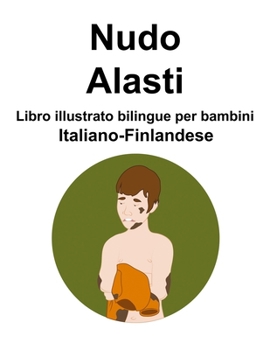 Paperback Italiano-Finlandese Nudo / Alasti Libro illustrato bilingue per bambini [Italian] Book