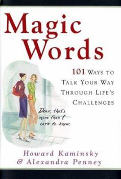 Hardcover Magic Words: 101 Ways to Talk Your Way Through Life's Challenges Book
