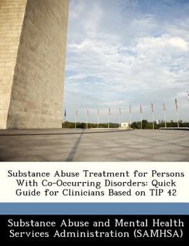 Paperback Substance Abuse Treatment for Persons with Co-Occurring Disorders: Quick Guide for Clinicians Based on Tip 42 Book