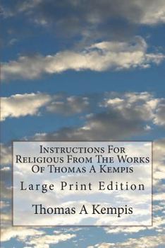 Paperback Instructions For Religious From The Works Of Thomas A Kempis: Large Print Edition Book