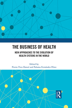 Hardcover The Business of Health: New Approaches to the Evolution of Health Systems in the World Book