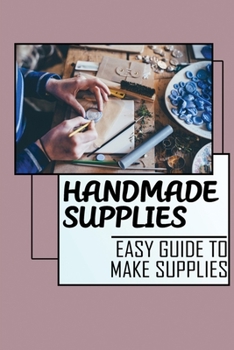 Paperback Handmade Supplies: Easy Guide To Make Supplies: Guide To Make Antibacterial Hand Soap Book