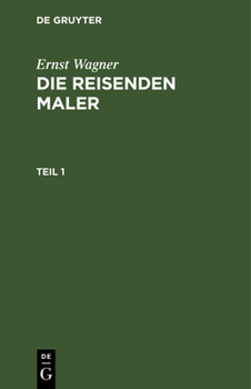 Hardcover Ernst Wagner: Die Reisenden Maler. Teil 1 [German] Book