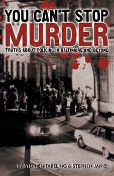 Paperback You Can't Stop Murder: Truths About Policing in Baltimore and Beyond [Large Print] Book