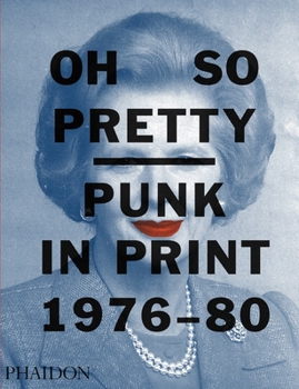 Paperback Oh So Pretty: Punk in Print 1976-1980 Book