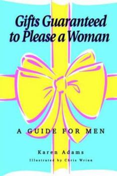 Hardcover Gifts Guaranteed to Please a Woman: A Guide for Men Book