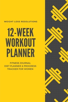 Paperback 12 Week Workout Planner: Fitness Journal, Diet Planner and Progress Tracker for Women Book