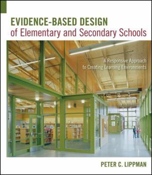 Hardcover Evidence-Based Design of Elementary and Secondary Schools: A Responsive Approach to Creating Learning Environments Book