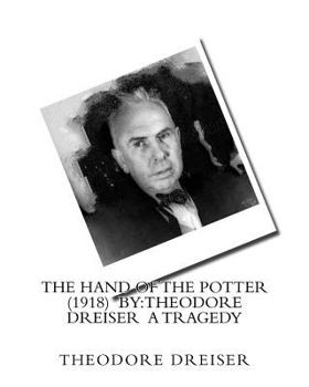 Paperback The Hand of the Potter (1918) by: Theodore Dreiser a tragedy Book