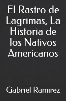 Paperback El Rastro de Lagrimas, La Historia de los Nativos Americanos [Spanish] Book