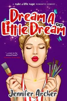Paperback Dream A Little Dream: A Unique & Quirky Enemies To Lovers Romance (Make A Little Magic Series) Book