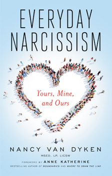 Paperback Everyday Narcissism: Yours, Mine, and Ours Book