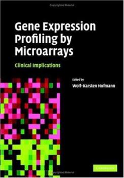 Gene Expression Profiling by Microarrays: Clinical Implications
