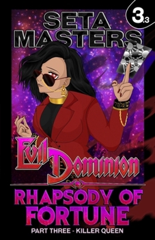 Evil Dominion: Rhapsody of Fortune - Part Three: Killer Queen