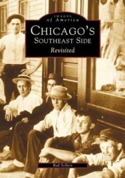 Chicago's Southeast Side Revisited (Images of America: Illinois) - Book  of the Images of America: Illinois