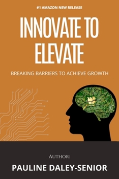 Paperback Innovate to Elevate: Breaking Barriers To Achieve Success Book