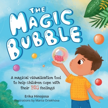 Paperback The Magic Bubble: A magical visualization tool to help children cope with their big feelings Book