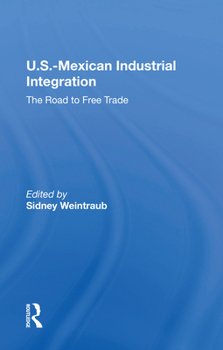 Paperback U.S.-Mexican Industrial Integration: The Road to Free Trade Book