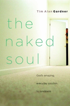 Paperback The Naked Soul: The Naked Soul: God's Amazing, Everyday Solution to Loneliness Book