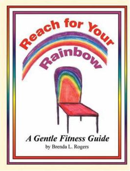 Paperback Reach for Your Rainbow: A Gentle Fitness Guide Book