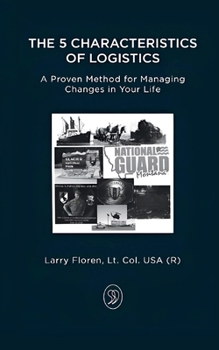 Paperback The 5 Characteristics of Logistics: A Proven Method for Managing Changes in Your Life Book