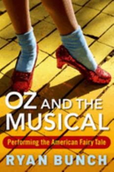 Paperback Oz and the Musical: Performing the American Fairy Tale Book