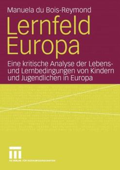 Paperback Lernfeld Europa: Eine Kritische Analyse Der Lebens- Und Lernbedingungen Von Kindern Und Jugendlichen in Europa [German] Book