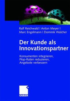 Hardcover Der Kunde ALS Innovationspartner: Konsumenten Integrieren, Flop-Raten Reduzieren, Angebote Verbessern [German] Book