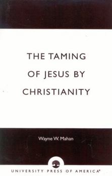 Paperback The Taming of Jesus by Christianity Book