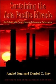 Paperback Sustaining the Asia Pacific Miracle: Environmental Protection and Economic Integration Book