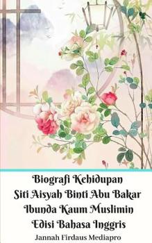 Paperback Biografi Kehidupan Siti Aisyah Binti Abu Bakar Ibunda Kaum Muslimin Edisi Bahasa Inggris Book