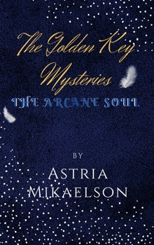 Hardcover The Golden Key Mysteries: The Arcane Soul Book