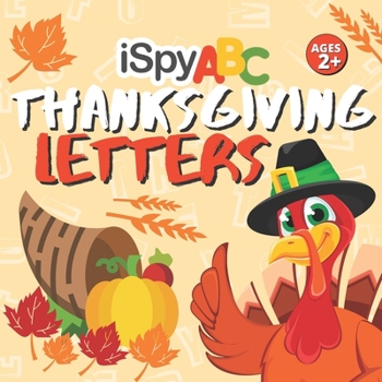 Paperback I Spy ABC Thanksgiving Letters: Activity Book for Toddlers Ages 2+ Book
