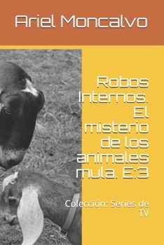 Robos Internos. El misterio de los animales mula. E:3: Colección: Series de TV (Detectives Urbanos) (Spanish Edition)
