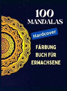 100 Mandalas, Malbuch für Erwachsene: Achtsamkeits-Entspannung, Stress abbauende Mandala-Motive, ein Malbuch für Erwachsene mit 100 MANDALAS