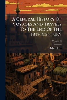 A General History and Collection of Voyages and Travels
