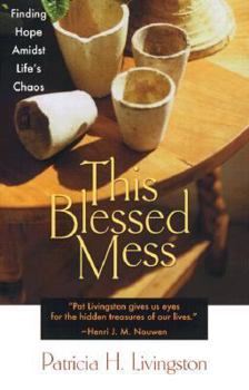 Paperback This Blessed Mess: Finding Hope Amidst Life's Chaos Book