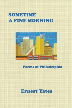 Paperback Sometime a Fine Morning: Poems of Philadelphia Book