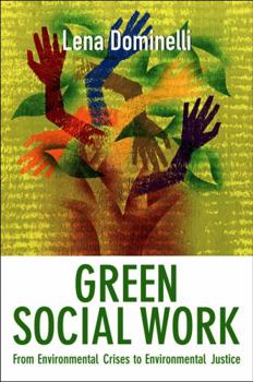 Paperback Green Social Work: From Environmental Crises to Environmental Justice Book
