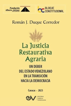 Paperback LA JUSTICIA RESTAURATIVA AGRARIA. Un deber del Estado Venezolano en la transición hacia la democracia [Spanish] Book