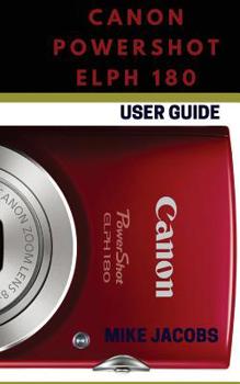 Paperback Canon Powershot Elph 180: Learning the Basics/Camera Guide/User Tips and Tricks Book