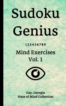 Paperback Sudoku Genius Mind Exercises Volume 1: Gay, Georgia State of Mind Collection Book