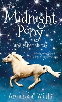 Hardcover The Midnight Pony and other stories: Includes Juno's Foal and The Pony of Tanglewood Farm Book