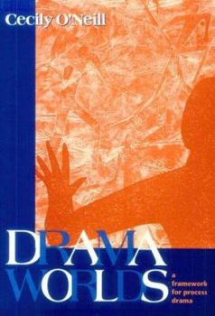 Paperback Drama Worlds: A Framework for Process Drama Book