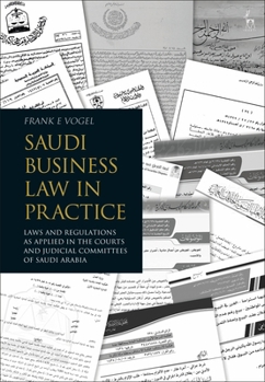Hardcover Saudi Business Law in Practice: Laws and Regulations as Applied in the Courts and Judicial Committees of Saudi Arabia Book