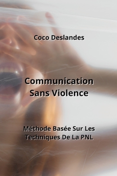 Paperback Communication Sans Violence: Méthode Basée Sur Les Techniques De La PNL [French] Book