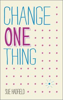 Paperback Change One Thing: Make One Change and Embrace a Happier, More Successful You Book