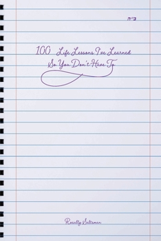 Paperback 100 Life Lessons I've Learned So You Don't Have To Book